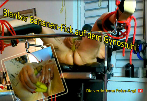 20260504-Das geile Luder fickt sich selbst mit einer Banane auf dem Gynostuhl!